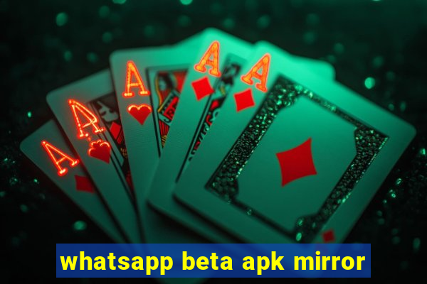 whatsapp beta apk mirror